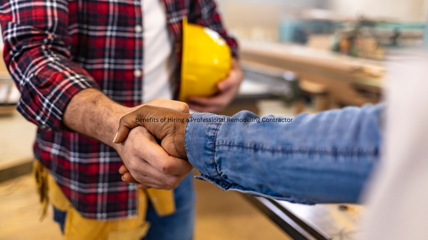 Benefits of Hiring a Professional Remodeling Contractor